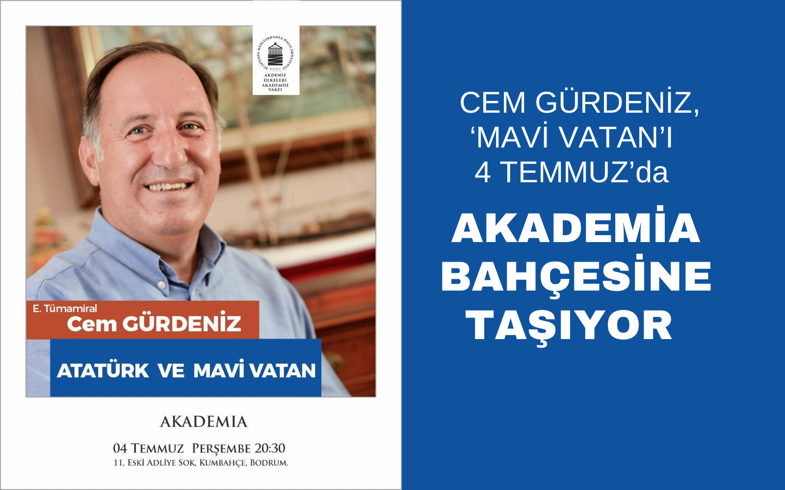 EMEKLİ TÜMAMİRAL CEM GÜRDENİZ, ‘MAVİ VATAN’I AKADEMİA BAHÇESİNE TAŞIYOR