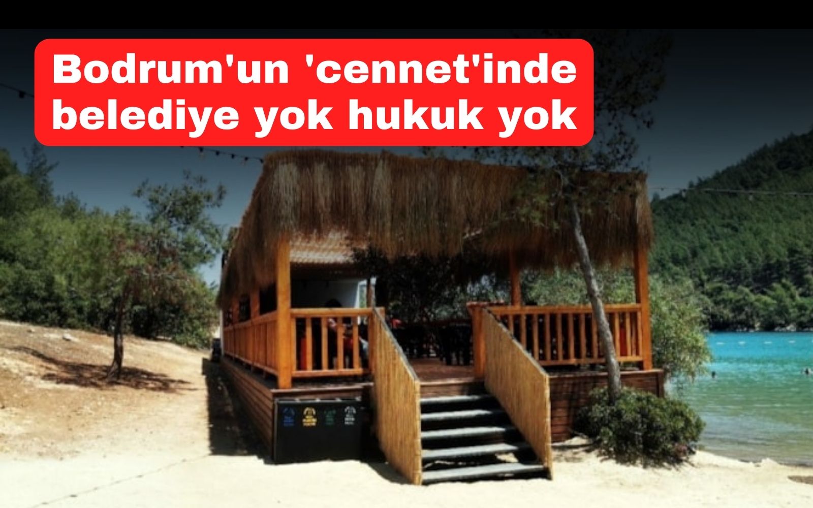 Bodrum'un 'cennet'inde belediye yok hukuk yok