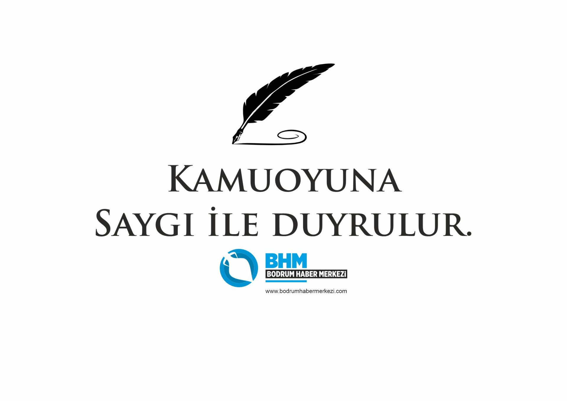 Kamuoyuna Saygıyla Duyrulur.