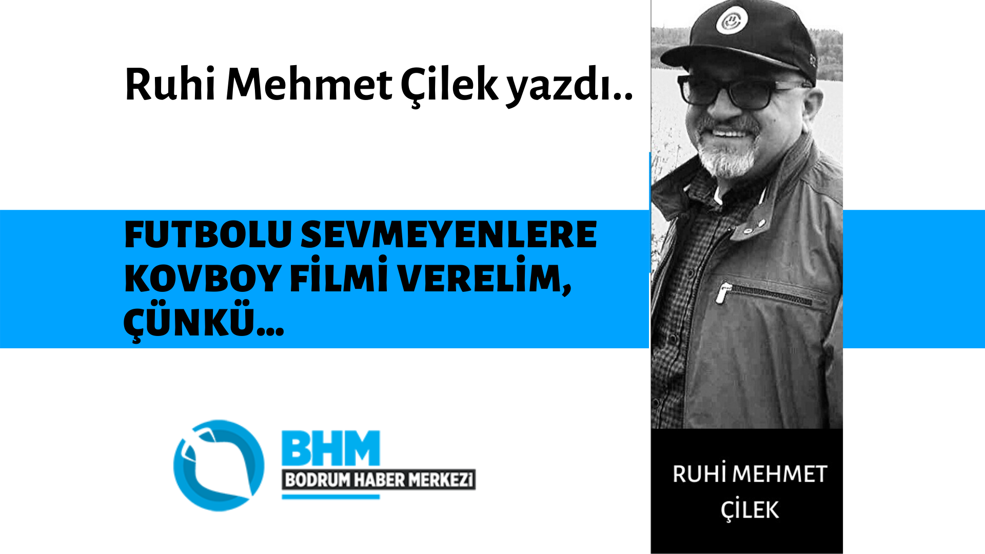 FUTBOLU SEVMEYENLERE KOVBOY FİLMİ VERELİM, ÇÜNKÜ…