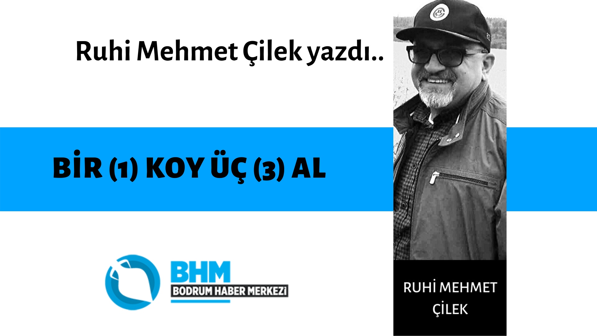 BİR (1) KOY ÜÇ (3) AL