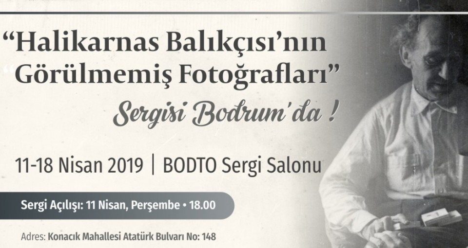 HALİKARNAS BALIKÇISI'NIN GÖRÜLMEMİŞ FOTOĞRAFLARI BODTO'DA