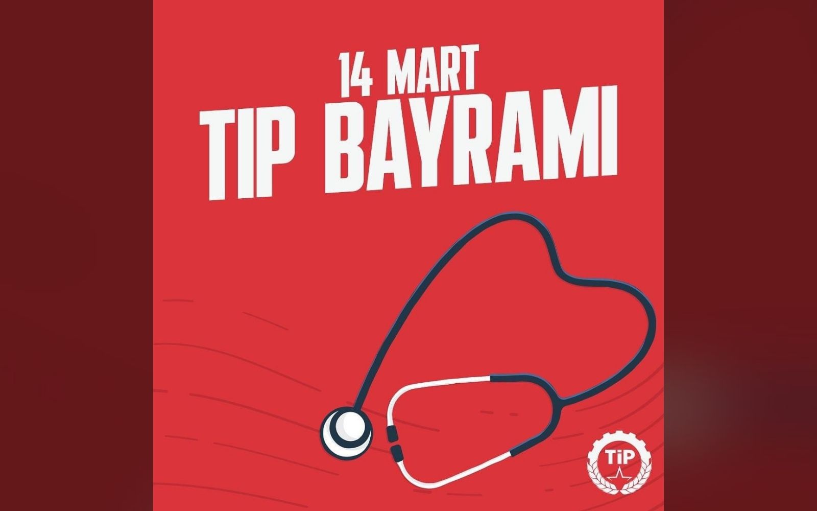 TİP’TEN ‘14 MART TIP BAYRAMI’ KUTLAMA MESAJI