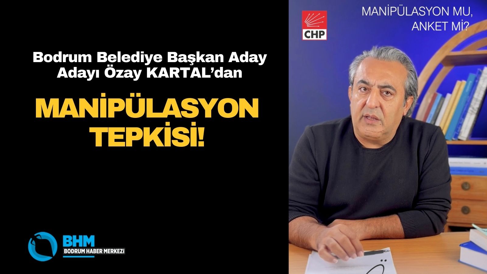 CHP Bodrum A. Adayı Özay Kartal’dan ‘Manipülasyon’ tepkisi!