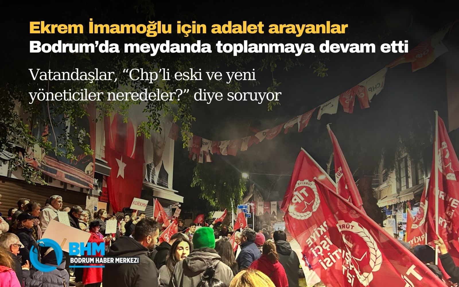 Bodrum’da Ekrem İmamoğlu için adalet arayanlar meydanda toplanmaya devam etti