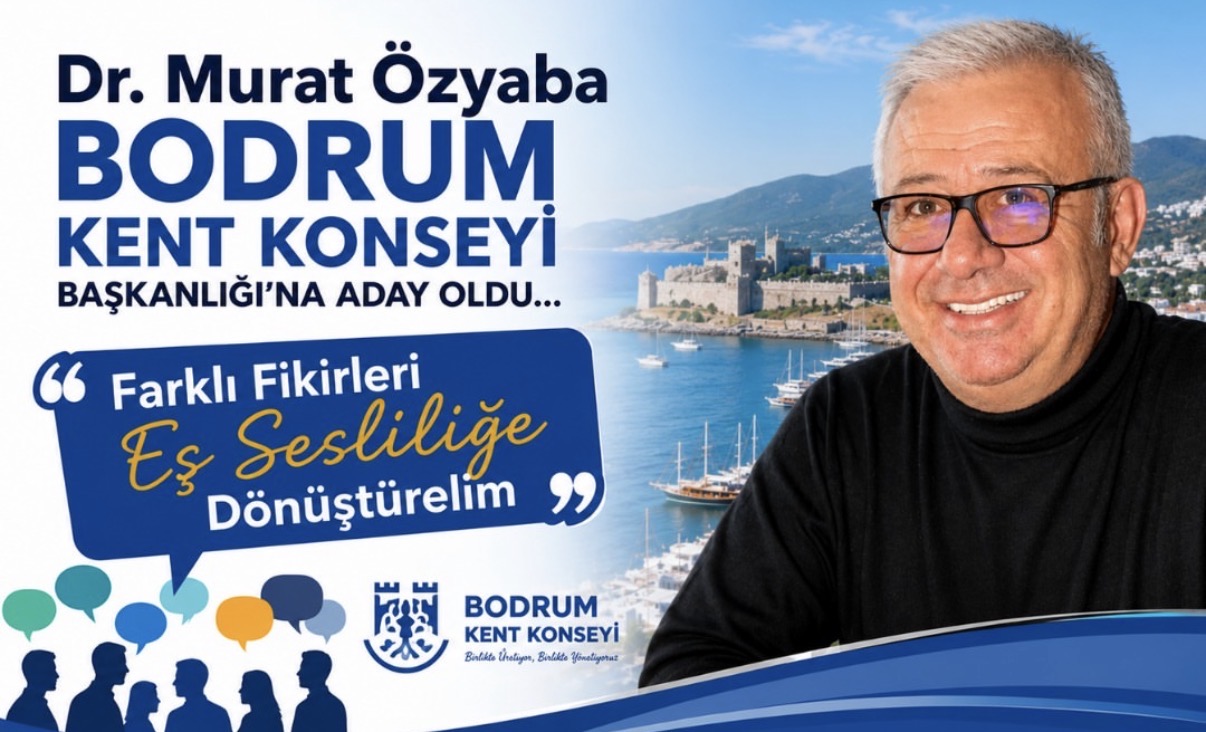 Dr. Murat Özyaba Bodrum Kent Konseyi Başkanlığına Aday Oldu